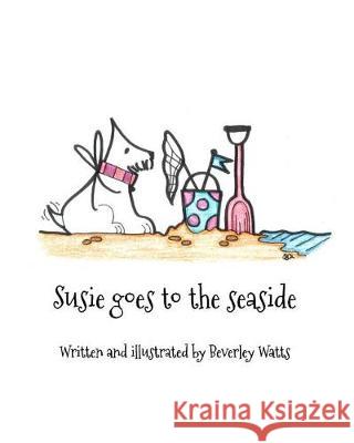 Susie goes to the seaside Beverley Watts 9781389712036 Blurb