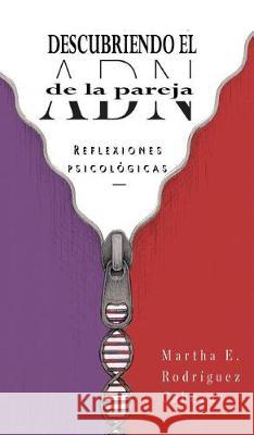 Descubriendo el ADN de la pareja Cabezas, Martha E. Rodriguez 9781389719462 Blurb