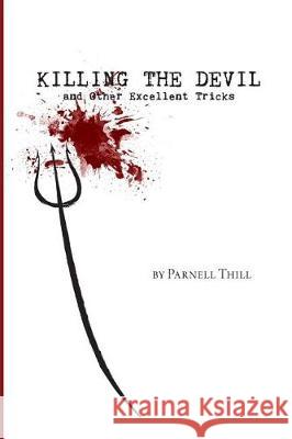 Killing the Devil and Other Excellent Tricks Parnell Thill 9781389721076 Blurb
