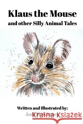 Klaus the Mouse: and other Silly Tales McKinney, Jodi 9781389725944 Blurb