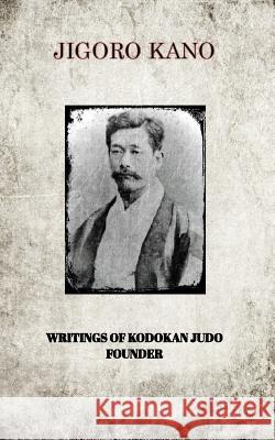 Jigoro Kano, Writings of Kodokan Judo Founder Jigoro Kano 9781389788529