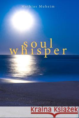 Soul Whisper Mathias Muheim 9781389846229 Blurb