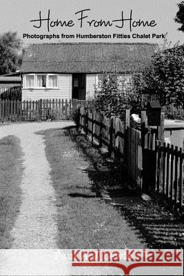 Home From Home: Photographs from Humberston Fitties Chalet Park Paul a J Lewis 9781389860140 Blurb