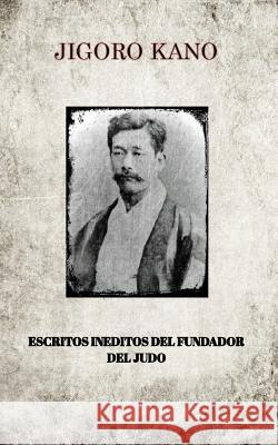 Jigoro Kano, Escritos Ineditos del Fundador del Judo Jigoro Kano 9781389863233