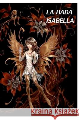 La Hada Isabella. Encarni Mart?nez Espinosa 9781389863295 Blurb