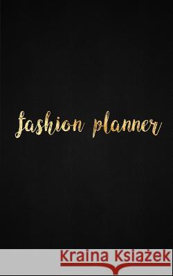 Fashion Planner: 166 pages of pure fun and joy! Plan your fashion year now! Pencinger, Tina 9781389874116 Blurb