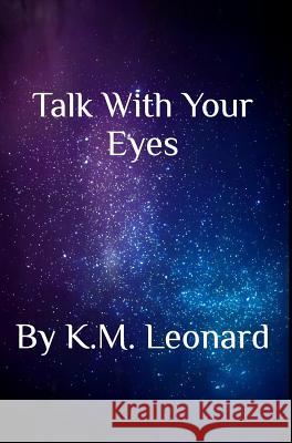 Talk With Your Eyes K M Leonard 9781389903939 Blurb