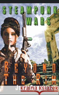 Steampunk Wars: Beyond The Rim Josh Coker 9781393000761