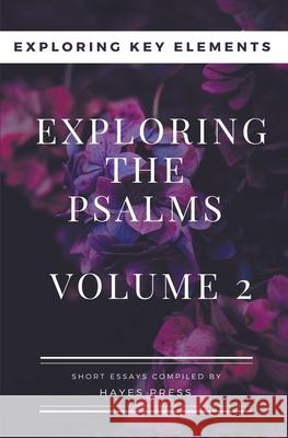 Exploring The Psalms: Volume 2 - Exploring Key Elements Hayes Press 9781393006664 Hayes Press