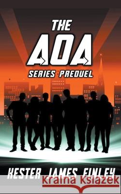 The AOA (Series Prequel) Kester James Finley 9781393006855 Kester James Finley