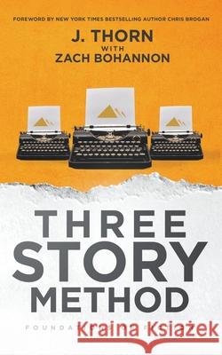 Three Story Method: Foundations of Fiction J. Thorn Zach Bohannon 9781393009894 J. Thorn
