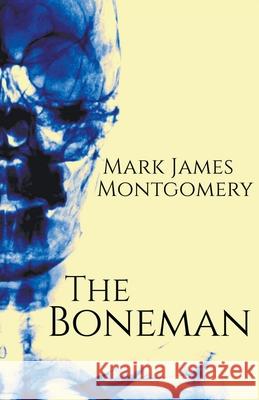 The Boneman Mark James Montgomery 9781393013297 Stonehouse