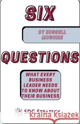 Six Questions Russell McGuire 9781393015925 Sdg Strategy, LLC