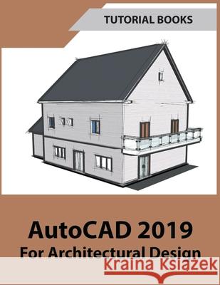 AutoCAD 2019 For Architectural Design Tutorial Books 9781393016724 Draft2digital