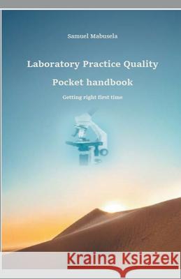 Laboratory Practice Quality Pocket handbook Samuel Mabusela 9781393024422 Samuel