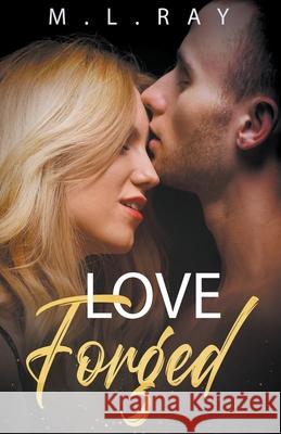 Love Forged M. L. Ray 9781393025405 M L Ray Publication House