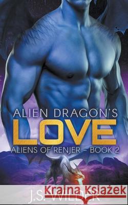 Alien Dragon's Love J. S. Wilder 9781393031345 J.S. Wilder
