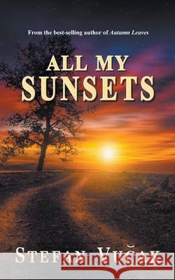 All My Sunsets Stefan Vucak 9781393034193 Stefan Vucak