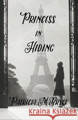 Princess in Hiding Patricia M. Bryce 9781393041702