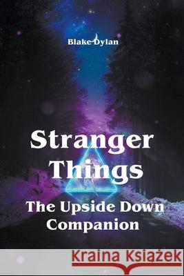 Stranger Things - The Upside Down Companion Blake Dylan 9781393043157 Blake Dylan