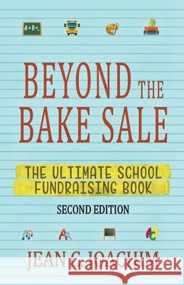Beyond the Bake Sale: The Ultimate School Fund-Raising Book Jean C. Joachim 9781393044710 Moonlight Books