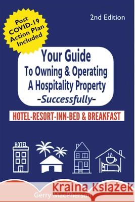 Your Full Guide to Owning & Operating a Hospitality Property - Successfully Gerry MacPherson 9781393048558 Keystone Hdc