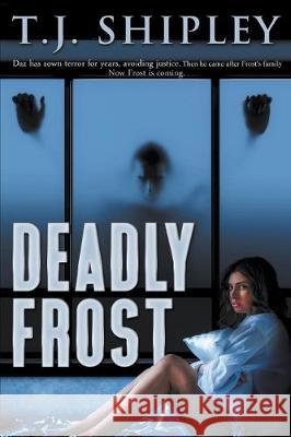 Deadly Frost Tj Shipley 9781393049333