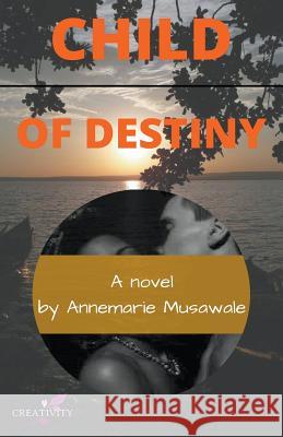 Child of Destiny Annemarie Musawale 9781393058960 Annemarie Musawale