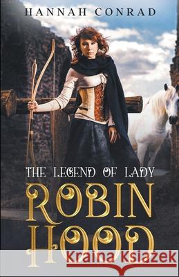 The Legend of Lady Robin Hood Hannah Conrad 9781393065142 Dimension Seal Studios