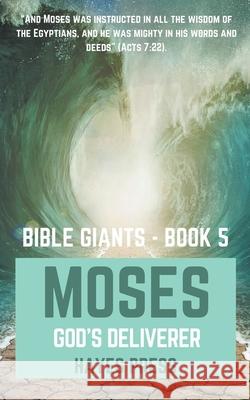 The Life of Moses: God's Chosen Deliverer Hayes Press 9781393073062