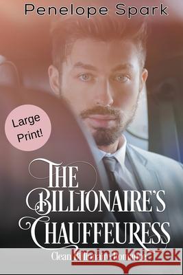 The Billionaire's Chauffeuress Penelope Spark 9781393074403 New Creation Books