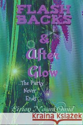 Flashbacks and Afterglow Eirian Naomi Omid 9781393075080 Eirian Naomi Omid