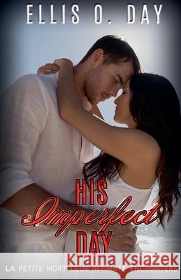 His Imperfect Day Ellis O Day 9781393076155 Draft2digital