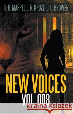 New Voices Vol. 008 S H Marpel, C C Brower, J R Kruze 9781393076582 Midwest Journal Press