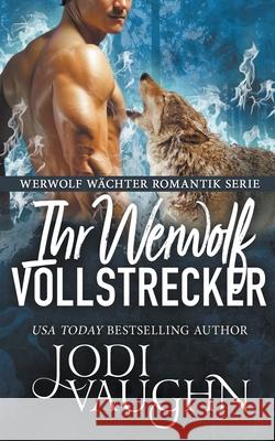 Ihr Werwolf Vollstrecker Jodi Vaughn 9781393082255