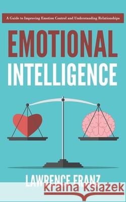 Emotional Intelligence Lawrence Franz 9781393082606 Heirs Publishing Company