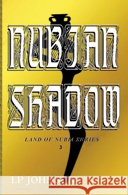 Nubian Shadow Lp Johnson 9781393085713 Lpj Publishing Enterprises