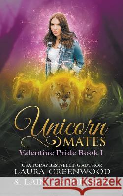 Unicorn Mates Laura Greenwood Lainie Anderson  9781393086420 Mountain Shifters Universe