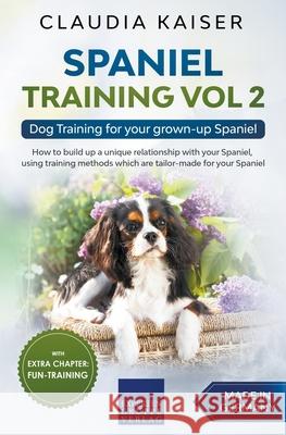 Spaniel Training Vol 2 - Dog Training for your grown-up Spaniel Claudia Kaiser 9781393093268 Expertengruppe Verlag