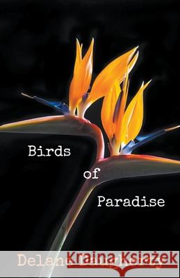 Birds of Paradise Delane Daugherty 9781393096559 D2 Publications