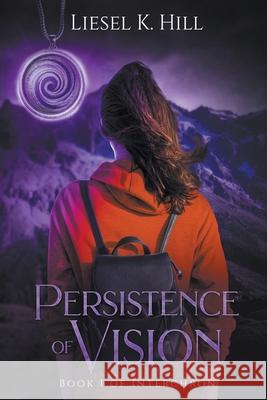 Persistence of Vision Liesel K Hill 9781393097143 Liesel Hill