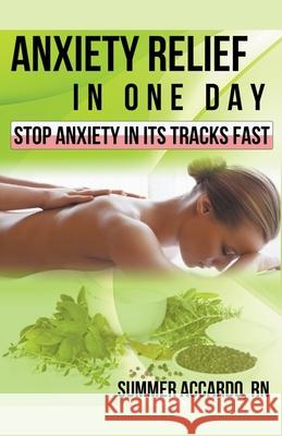 Anxiety Relief in One Day Summer Accardo 9781393097631