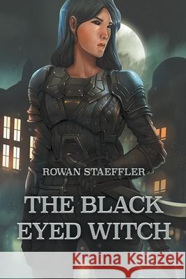 The Black Eyed Witch Rowan Staeffler 9781393099031