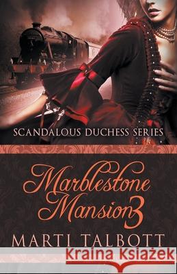 Marblestone Mansion, Book 3 Marti Talbott 9781393100737 Draft2digital