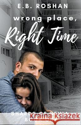 Wrong Place, Right Time E B Roshan 9781393106265 Roshan Publishing