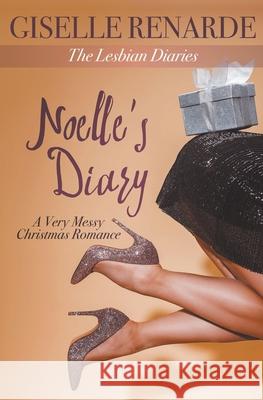 Noelle's Diary: A Very Messy Christmas Romance Giselle Renarde 9781393108955 Giselle Renarde