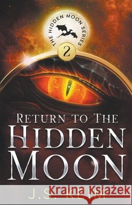 Return to the Hidden Moon J S Keim 9781393113478 Wild Quail Publishing