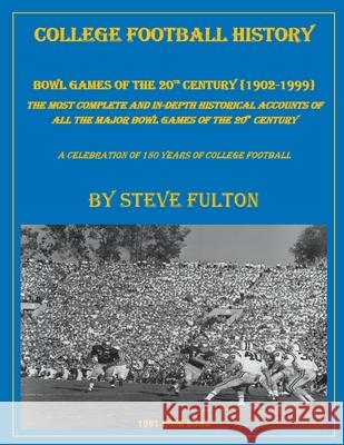 College Football History Bowl Games of the 20th Century Fulton, Steve 9781393114871
