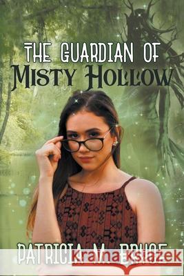 The Guardian of Misty Hollow Patricia M. Bryce 9781393122746