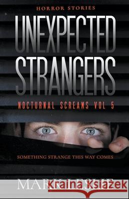 Unexpected Strangers Mark Leslie 9781393122951 Stark Publishing